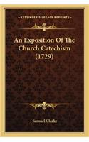 Exposition of the Church Catechism (1729) an Exposition of the Church Catechism (1729)