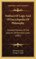 Outlines of Logic and of Encyclopedia of Philosophy