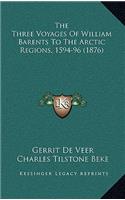 Three Voyages Of William Barents To The Arctic Regions, 1594-96 (1876)