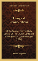 Liturgical Considerations: Or An Apology For The Daily Service Of The Church, Contained In The Book Of Common Prayer (1824)(English)