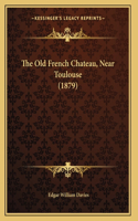 The Old French Chateau, Near Toulouse (1879)