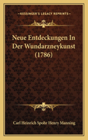 Neue Entdeckungen In Der Wundarzneykunst (1786)