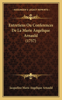 Entretiens Ou Conferences De La Marie Angelique Arnauld (1757)