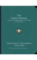 The Three Wishes: A Play For Marionettes In Two Acts (1921)