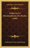 Etudes Sur Le Metamorphisme Des Roches (1869)