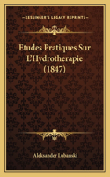 Etudes Pratiques Sur L'Hydrotherapie (1847)