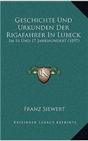 Geschichte Und Urkunden Der Rigafahrer In Lubeck: Im 16 Und 17 Jahrhundert (1897)
