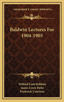 Baldwin Lectures For 1904-1905