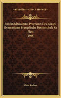 Funfunddreissigstes Programm Des Konigl. Gymnasiums, Evangelische Furstenschule Zu Pless (1908)