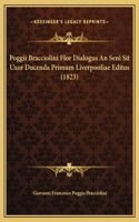 Poggii Bracciolini Flor Dialogus An Seni Sit Uxor Ducenda Primum Liverpooliae Editus (1823)