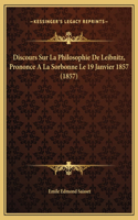 Discours Sur La Philosophie De Leibnitz, Prononce A La Sorbonne Le 19 Janvier 1857 (1857)