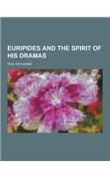 Euripides and the Spirit of His Dramas