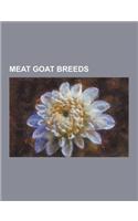 Meat Goat Breeds: Barbari Goat, Beetal, Benadir Goat, Bhuj Goat, Black Bengal, Boer Goat, Booted Goat, Caninde (Goat), Carpathian (Goat)