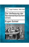 Die Verfassung der Nordamerikanischen Union.
