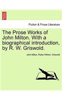 The Prose Works of John Milton. With a biographical introduction, by R. W. Griswold. VOL. II