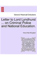 Letter to Lord Lyndhurst ... on Criminal Police and National Education.