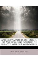 Amour Et Myst Re, Ou, Lequel Est Mon Cousin? Com Die En Un Acte, Mel E de Vaudevilles