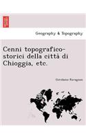 Cenni topografico-storici della città di Chioggia, etc.: (Italian)