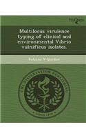Multilocus Virulence Typing of Clinical and Environmental Vibrio Vulnificus Isolates: (English)