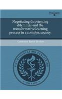 Negotiating Disorienting Dilemmas and the Transformative Learning Process in a Complex Society