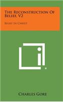 The Reconstruction of Belief, V2: Belief in Christ