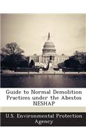 Guide to Normal Demolition Practices Under the Abestos Neshap