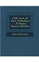 Folk Lore of East Yorkshire: (English)