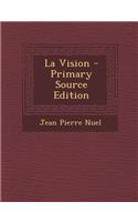 La Vision - Primary Source Edition: (French)