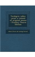 Verdigris Valley Verse; A Volume of Original Poems - Primary Source Edition