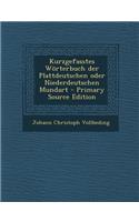 Kurzgefasstes Wörterbuch Der Plattdeutschen Oder Niederdeutschen Mundart