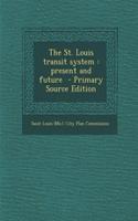 The St. Louis Transit System: Present and Future: Present and Future