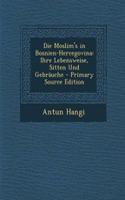Die Moslim's in Bosnien-Hercegovina: Ihre Lebensweise, Sitten Und Gebrauche(German)