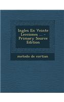 Ingles En Veinte Lecciones ... - Primary Source Edition