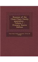 Reunion of the Chase-Chace Family Association .. Volume 1 - Primary Source Edition