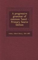 A Progressive Grammar of Common Tamil: (English)