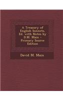 A Treasury of English Sonnets, Ed. with Notes by D.M. Main - Primary Source Edition