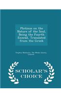 Plotinus on the Nature of the Soul, Being the Fourth Ennead, Translated from the Greek - Scholar's Choice Edition