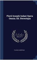 Flavii Iosephi Iudaei Opera Omnia. Ed. Stereotypa