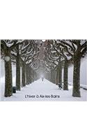 L'Hiver a Aix-Les-Bains 2018: Aix-Les-Bains En Hiver(Calvendo Places)