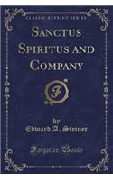 Sanctus Spiritus and Company (Classic Reprint)