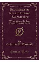 Excursions in Ireland During 1844 and 1850