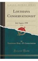 Louisiana Conservationist, Vol. 50: July August, 1998 (Classic Reprint): July August, 1998 (Classic Reprint)