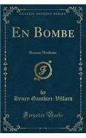 En Bombe: Roman Moderne (Classic Reprint)