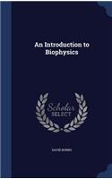 An Introduction to Biophysics