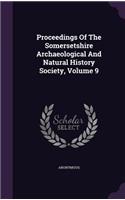 Proceedings of the Somersetshire Archaeological and Natural History Society, Volume 9