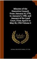 Minutes of the Executive Council, from January 14, 1778, to January 6, 1785, and January of the Land Court, from April 6 to May 26, 1784 Volume 2