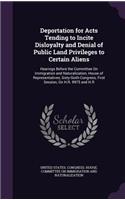 Deportation for Acts Tending to Incite Disloyalty and Denial of Public Land Privileges to Certain Aliens: Hearings Before the Committee On Immigration and Naturalization, House of Representatives, Sixty-Sixth Congress, First Session, On H.R. 9975 and H.R(English)