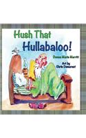 Hush That Hullabaloo!