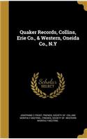 Quaker Records, Collins, Erie Co., & Western, Oneida Co., N.Y