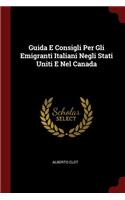 Guida E Consigli Per Gli Emigranti Italiani Negli Stati Uniti E Nel Canada